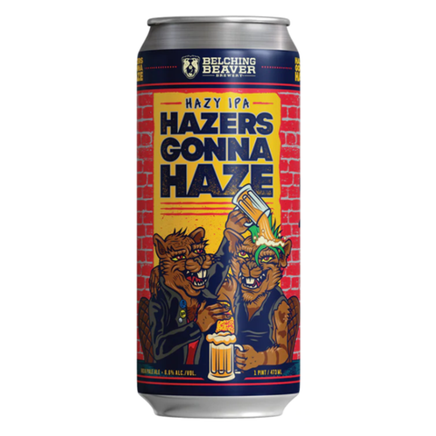 Belching Beaver Hazers Gonna Haze